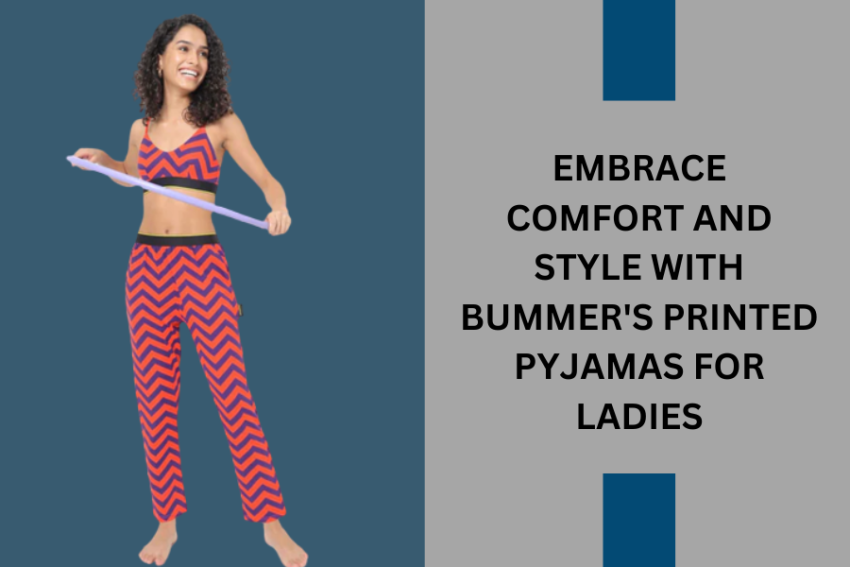 Embrace Comfort and Style with Bummer's Printed pyjamas for Ladies