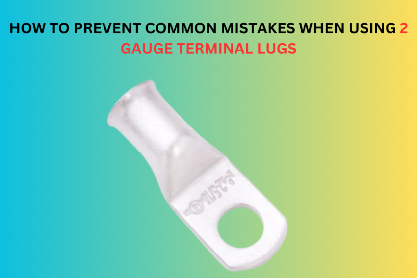 How to Prevent Common Mistakes When Using 2 Gauge Terminal Lugs